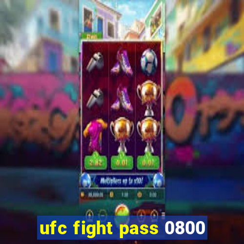 ufc fight pass 0800